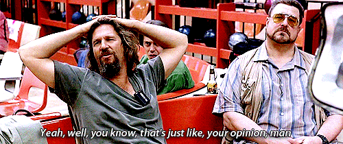 thats-like-your-opinion-man-gif-8